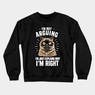 I'm just explaining why I'm right Crewneck Sweatshirt